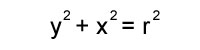 y^2 + x^2 = r^2