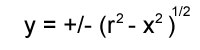 y = +/- (r^2 - x^2)^(1/2)